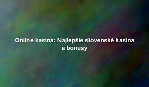 Online kasíno Slovensko Prehľad a tipy na úspech